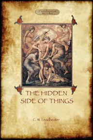 Title: The Hidden Side of Things - Vols. I & II, Author: Charles Webster Leadbeater