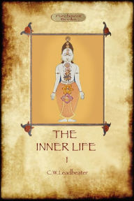 Title: The Inner Life - volume I, Author: Charles Webster Leadbeater