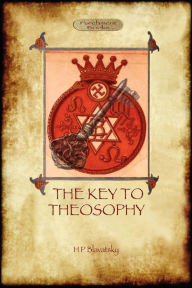 Title: The Key to Theosophy - with original 30-page annotated glossary, Author: Helena Petrovna Blavatsky