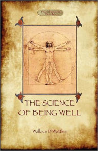 Title: The Science of Being Well (Aziloth Books), Author: Wallace D Wattles