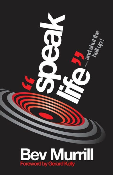 Speak Life: ...and shut the hell up!