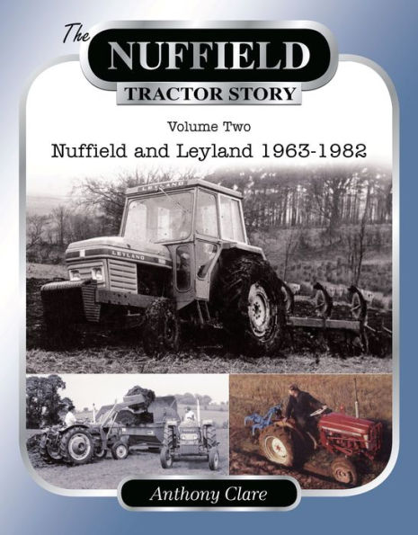 The Nuffield Tractor Story,: v. 2: Nuffield & Leyland 1963-1982