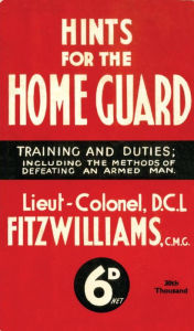 Title: Hints for the Home Guard, 1940: Training and Duties: Including the Methods of Defeating an Armed Man, Author: D. C. L Fitzwilliams