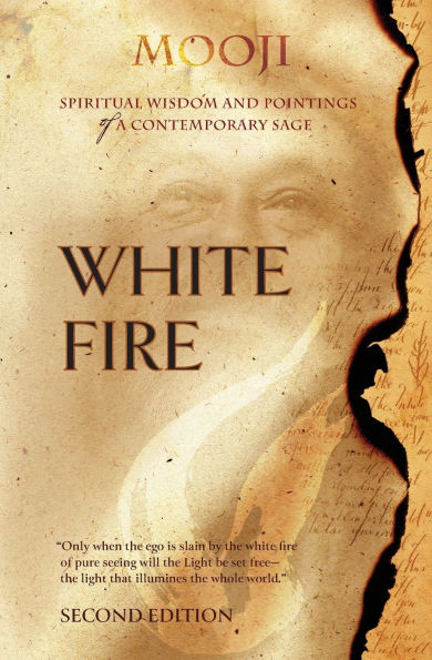 White Fire (2ND EDITION): Spiritual Wisdom and Pointings of a Contemporary Sage