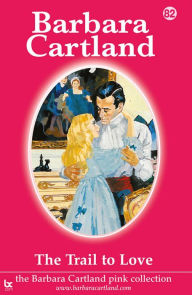Title: The Trail To love, Author: Barbara Cartland