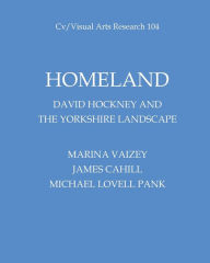 Title: Homeland: David Hockney and the Yorkshire Landscape, Author: Marina Vaizey