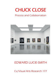 Title: Chuck Close: process and collaboration, Author: Edward Lucie-Smith