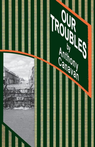 Our Troubles: Stories of Catholic Belfast during the Troubles 1968-1998