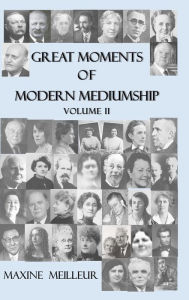 Title: Great moments of Modern Mediumship, Volume 2, Author: Maxine Meilleur