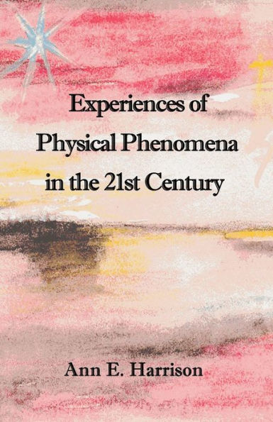 Experiences of Physical Phenomena the 21st Century