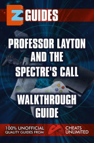 Title: Professor Layton & The Last Spectre's Call: Walkthrough guide, Author: The Cheat Mistress