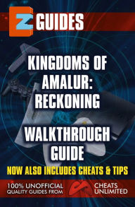 Title: EZ Guides: Kingdoms of Amular: Reckoning Walkthough Guide, Author: CheatsUnlimited