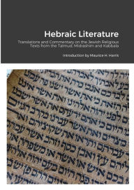 Title: Hebraic Literature: Translations from the Talmud, Midrashim and Kabbala, Author: Maurice H Harris