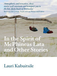 Title: In the Spirit of McPhineas Lata and Other Stories, Author: Lauri Kubuitsile