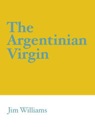 Title: The Argentinian Virgin, Author: Jim Williams