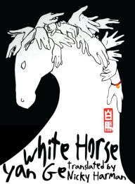 Title: White Horse, Author: Yan Ge