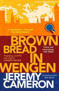 Title: Brown Bread In Wengen: (book 3 in the 'Nicky Burket' series), Author: Jeremy Cameron