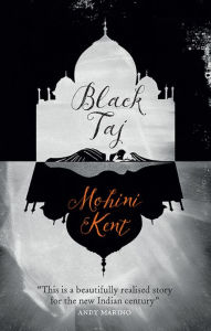 Title: Black Taj, Author: Mohini Kent