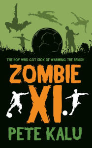 Title: Zombie Xl: The Boy Who Got Sick of Warming the Bench, Author: Pete Kalu