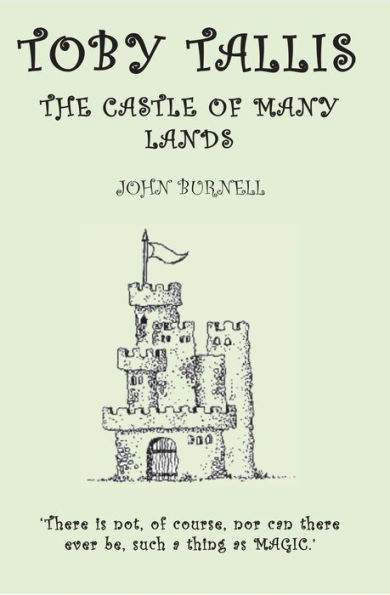 Toby Tallis and the Castle of Many Lands: A Tale from the Third Book of the Legends of Afalxon