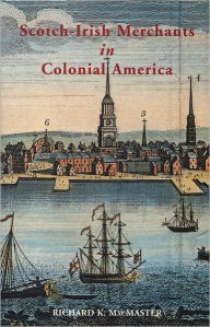 Title: Scotch-Irish Merchants in Colonial America, Author: Richard K McMaster
