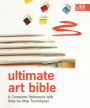 Ultimate Art Bible: A complete reference with step-by-step techniques