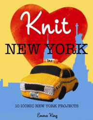 Title: Knit New York: 10 Iconic New York Projects, Author: Emma King