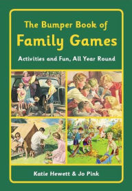 Title: The Bumper Book of Family Games: Activities and Fun, All Year Round, Author: Katie Hewett