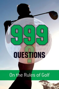Title: 999 Questions on the Rules of Golf, Author: Barry Rhodes