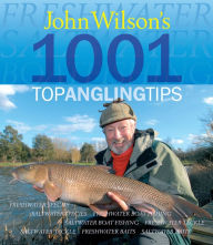 Title: John Wilson's 1001 Top Angling Tips, Author: John Wilson