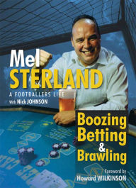 Title: Boozing, Betting & Brawling: The Autobiography of Mel Sterland, Author: Mel Sterland