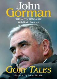 Title: Gory Tales: The Autobiography of John Gorman, Author: John Gorman