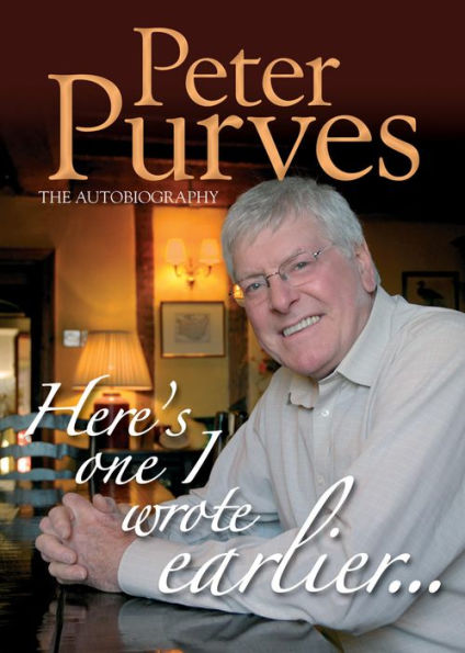 Here's One I Wrote Earlier: Peter Purves: The Autobiography