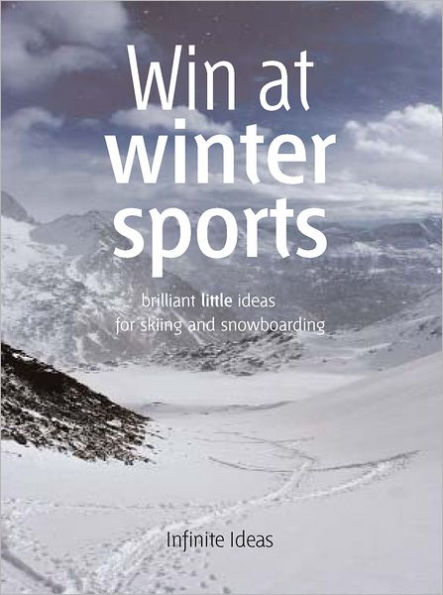 Win at winter sports: Brilliant little ideas for skiing and snowboarding