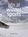 Alternative view 2 of Win at winter sports: Brilliant little ideas for skiing and snowboarding