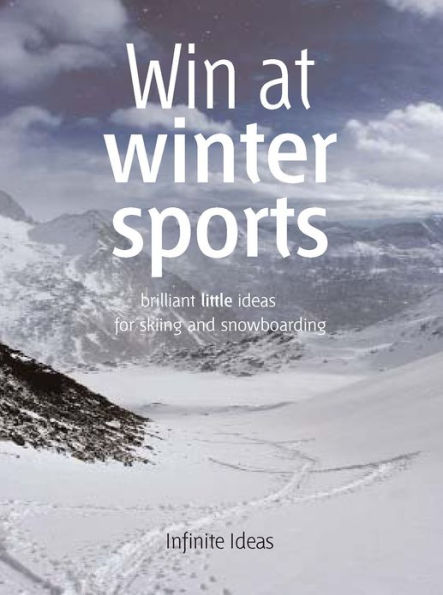 Win at winter sports: Brilliant little ideas for skiing and snowboarding