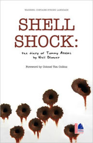 Title: Shell Shock: The Diary of Tommy Atkins, Author: Neil Blower