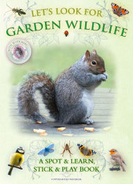 Title: Let's Look for Garden Wildlife: A Spot & Learn, Stick & Play Book, Author: Andrea Charlotte Pinnington