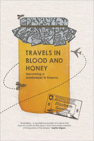 Title: Travels through Blood and Honey, Author: Elizabeth Gowing