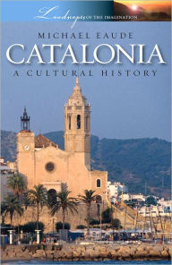Title: Catalonia - A Cultural History, Author: Michael Eaude