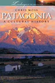 Title: Patagonia: A Cultural History, Author: Chris Moss