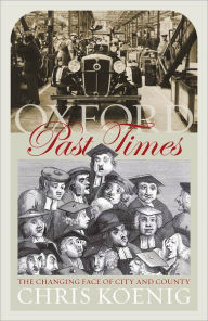 Title: Oxford Past Times: The Changing Face of City and Country, Author: Robert Bruce-Lockhart