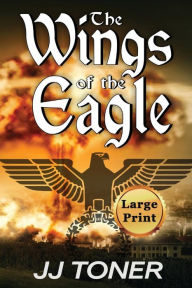 Title: The Wings of the Eagle: Large Print Edition, Author: Jj Toner