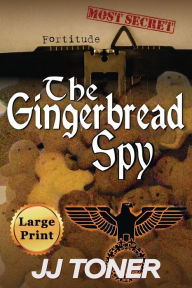 Title: The Gingerbread Spy: Large Print Edition, Author: Jj Toner