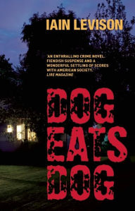Title: Dog Eats Dog, Author: Iain Levison