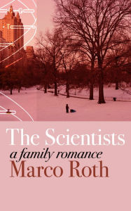 Title: The Scientists: A Family Romance, Author: Marco Roth