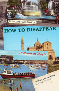 Title: How to Disappear: A Memoir for Misfits, Author: Duncan Fallowell