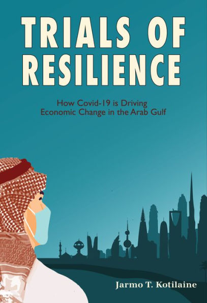 Trials of Resilience: How Covid-19 is Driving Economic Change in the Arab Gulf