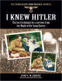 The Third Reich from Original Sources: I Knew Hitler