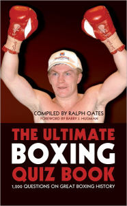 Title: The Ultimate Boxing Quiz Book, Author: Ralph Oates